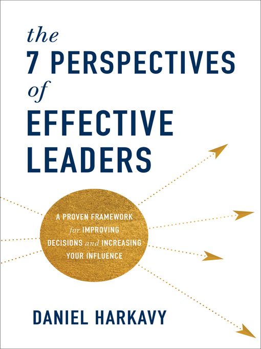 Title details for The 7 Perspectives of Effective Leaders by Daniel Harkavy - Available